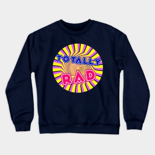 Totally Rad T-Shirt 1980s - Retro Vintage Eighties Party Gift Crewneck Sweatshirt